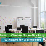 Choosing the Right Soundproof Windows for Commercial Spaces