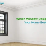Which Window Design Suits Your Home Best?