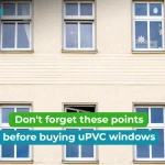 uPVC Window Checklist: 20+ Questions To Ask Your uPVC Vendor Before Buying