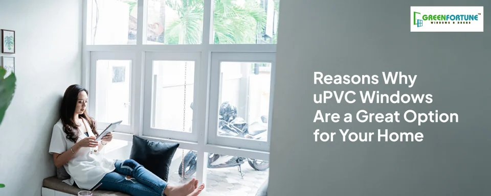 8 Reasons Why UPVC Windows Are a Great Option