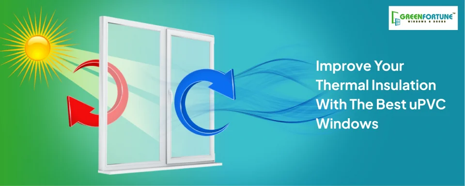 Improve Thermal Insulation with uPVC Windows