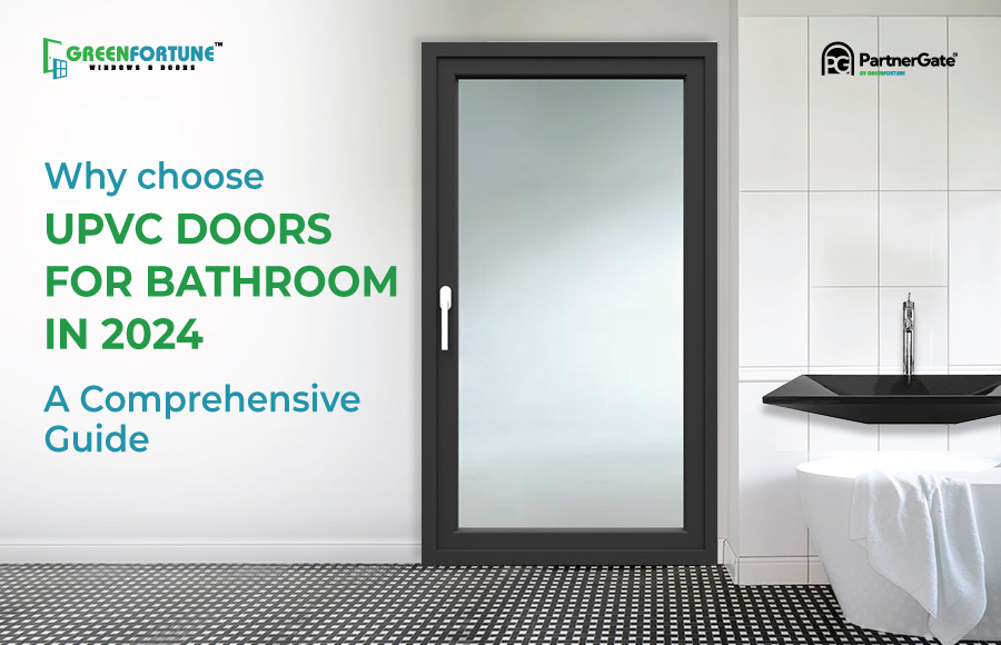 Why Choose uPVC Doors for Bathroom in 2024: A Comprehensive Guide