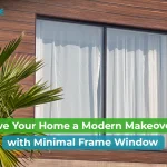Minimal Frame Windows: The Best Upgrade for Your Modern Home