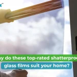 Protect Your Home with These Best-Rated Shatterproof Glass Films