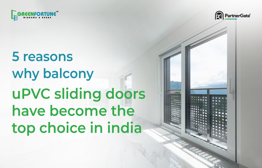 5 Reasons Why Balcony uPVC Sliding Doors Have Become the Top Choice in India
