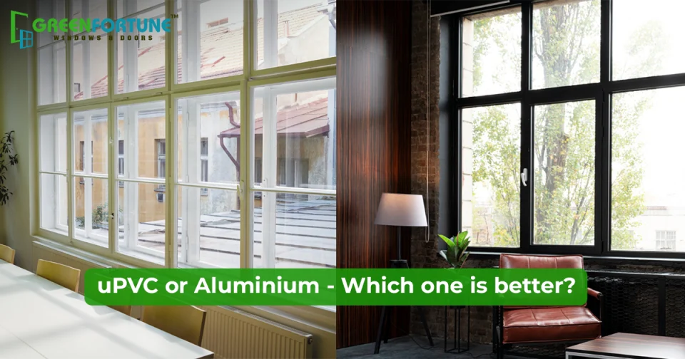 UPVC vs Aluminium Windows Comparison: Which One Should You Pick?