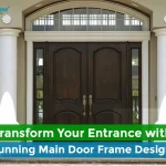 10 Stunning Main Door Frame Designs That Will Leave Your Guests in Awe