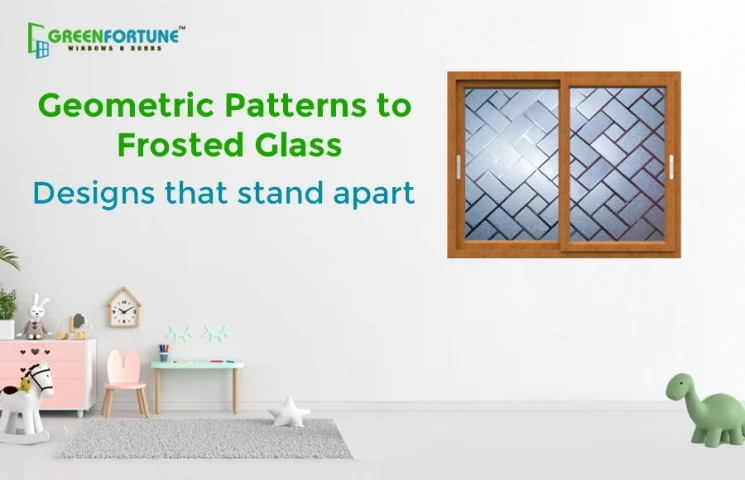 From Geometric Patterns to Frosted Glass: Designs that stand apart